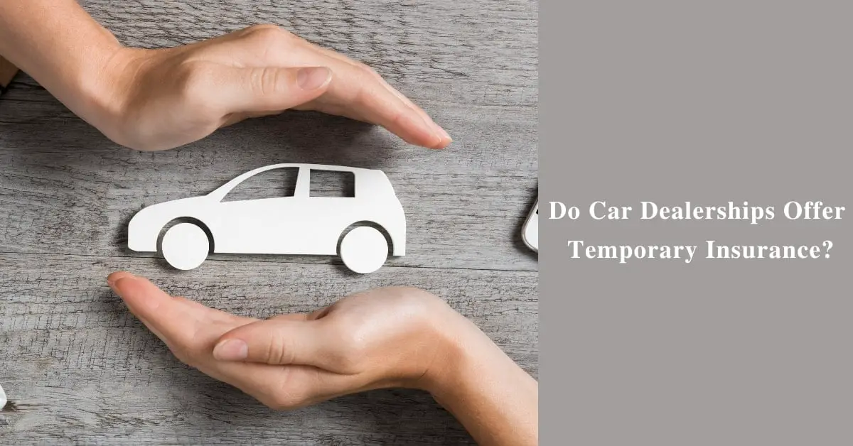 do car dealerships offer temporary insurance