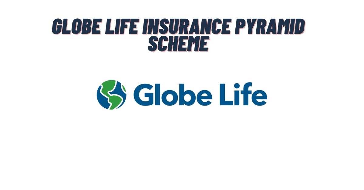 is globe life insurance a pyramid scheme terbaru