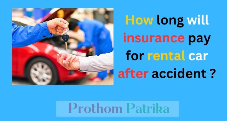 how long will insurance pay for rental car after accident terbaru