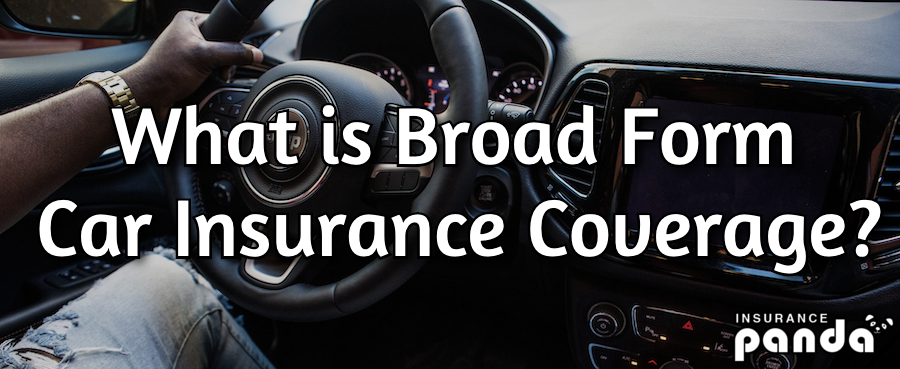 broad form auto insurance